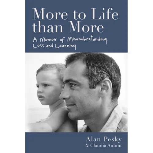 More to Life Than More: A Memoir of Misunderstanding, Loss, and Learning