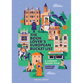 The European Book Lover's Bucket List: A Grand Tour of Literature