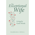 The Exceptional Wife: Living by God's Words