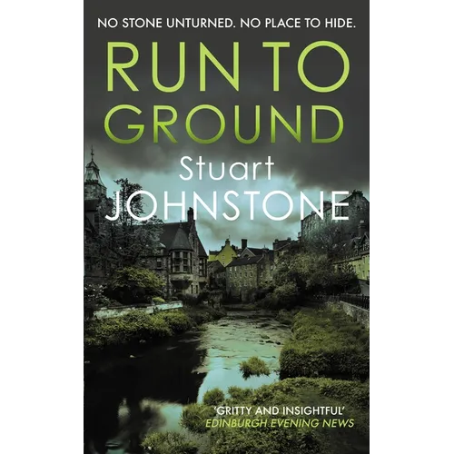 Run to Ground: A Gritty Thriller Set in Edinburgh's Dark and Twisted Streets