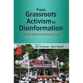 From Grassroots Activism to Disinformation: Social Media in Southeast Asia