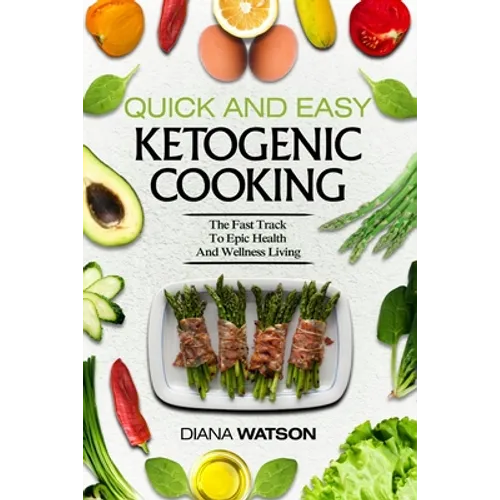Keto Meal Prep Cookbook For Beginners - Quick and Easy Ketogenic Cooking: The Fast Track to Epic Health and Wellness Living