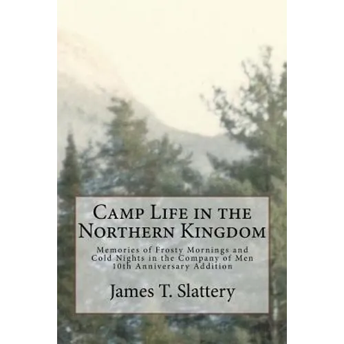 Camp Life in the Northern Kingdom: Memories of Frost Mornings and Cold Nights in the Company of Men