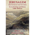 Jerusalem the Center of the Universe: Its Archaeology and History (1800-100 BCE)