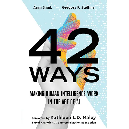 42 Ways: Making Human Intelligence Work in the Age of AI