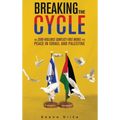Breaking the Cycle the Zero-Violence Conflict-Free Model for Peace in Israel and Palestine