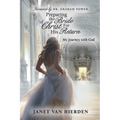 Preparing the Bride of Christ for His Return: My Journey with God