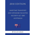 Maritime Transport and Offshore Facilities Security Act 2003 (Australia) (2018 Edition)