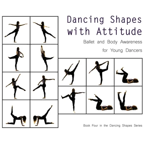 Dancing Shapes with Attitude: Ballet and Body Awareness for Young Dancers