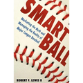 Smart Ball: Marketing the Myth and Managing the Reality of Major League Baseball