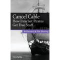 Cancel Cable: How Internet Pirates Get Free Stuff