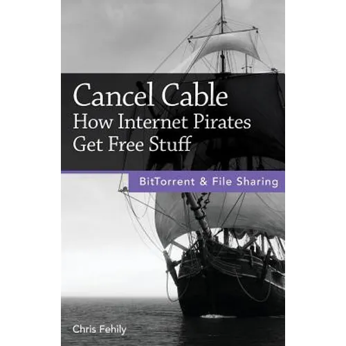 Cancel Cable: How Internet Pirates Get Free Stuff