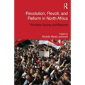 Revolution, Revolt and Reform in North Africa: The Arab Spring and Beyond