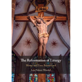 The Reformation of Liturgy: Matter and Time Reconceived