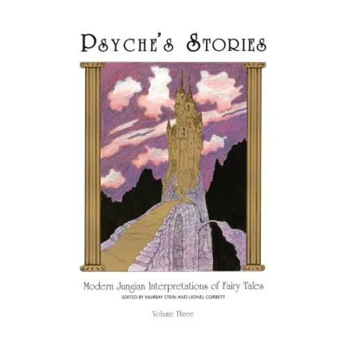 Psyche's Stories, Volume 3: Modern Jungian Interpretations of Fairy Tales