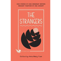 The Strangers: Nine Stories by Nine Immigrant Writers Brought Together by One Concept