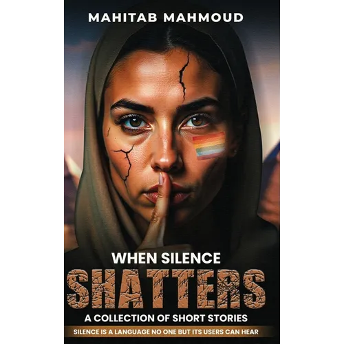 When Silence Shatters: A Collection of Short Stories