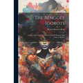 The Benguet Igorots: A Somatologic Study Of The Live Folk Of Benguet And Lepanto-bontoc