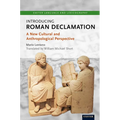 Introducing Roman Declamation: A New Cultural and Anthropological Perspective