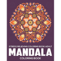 Stress Relieving Coloring Book Adult: Mandala Coloring Book: Relaxation Mandala Designs