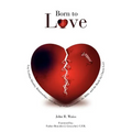 Born to Love: Gay-Lesbian Identity, Relationships, and Marriage-Homosexuality, the Bible, and the Battle for Chaste Love