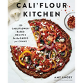 Cali'flour Kitchen: 125 Cauliflower-Based Recipes for the Carbs You Crave