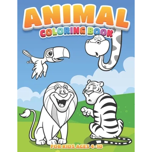 Animal Coloring Book For Kids: Fun and Cute Animal Coloring Book for kids Ages 4-10