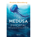 La Medusa Inmortal: Todo Lo Que Hay Que Saber Para Vivir Más Años