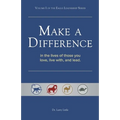 Make a Difference: In the Lives of Those You Love, Live With, and Lead