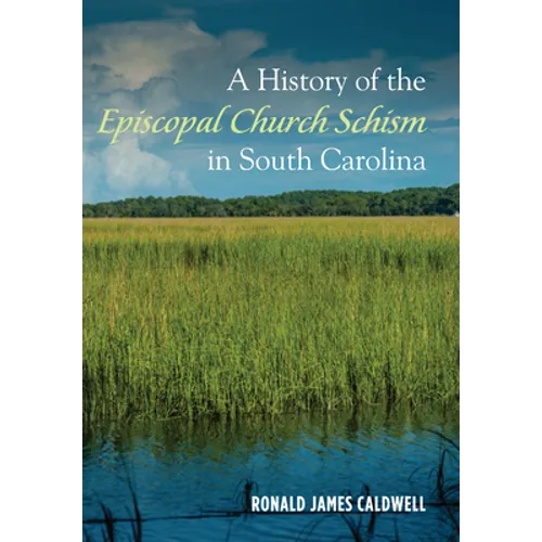 A History of the Episcopal Church Schism in South Carolina