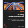 Decoding Large Language Models: An exhaustive guide to understanding, implementing, and optimizing LLMs for NLP applications