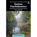 Systems Psychodynamics: Theorist and Practitioner Voices from the Field