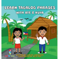 Learn Tagalog Phrases With Ate & Kuya: A fun and exciting book to learn - Written for both children and parents to learn from, Learn Tagalog Phrases w
