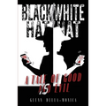 Black Hat/White Hat: A tale of good is Evil