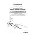 Kommunikation in virtuellen Welten: Sprache, Text und Wirklichkeit. Eine Untersuchung zur Konzeptionalität von Kommunikationsvollzügen und zur textuel