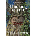 Thinking of You: A Memoir of a Girl's Crush, a Teacher's Grooming, a Forbidden Love and the Journey to Reclaim My Voice