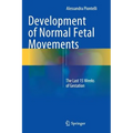 Development of Normal Fetal Movements: The Last 15 Weeks of Gestation