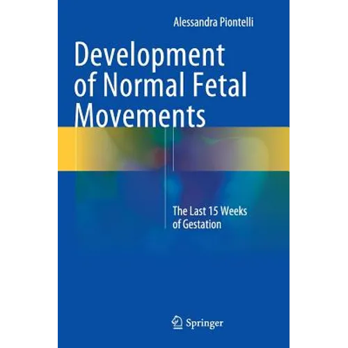 Development of Normal Fetal Movements: The Last 15 Weeks of Gestation