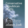 Conservative Republican Myths: How They Try To Trick Each Other, and Us Patriots, Too!