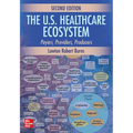 The U.S. Healthcare Ecosystem: Payers, Providers, Producers, Second Edition