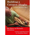 Building a Catspaw Dinghy at East Hill Boat Shop, 2nd Edition: The Story in Pictures