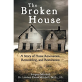 The Broken House: A Story of Home Renovation, Remodeling, and Restoration
