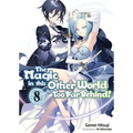 The Magic in This Other World Is Too Far Behind! Volume 8 (Light Novel): Volume 8