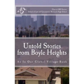 Untold Stories from Boyle Heights: An In Our Global Village Book