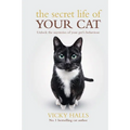The Secret Life of Your Cat: Unlock the Mysterious of Your Pet's Behaviour