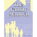 The Family Manual: A Practical Guide to Raising a Christian Family
