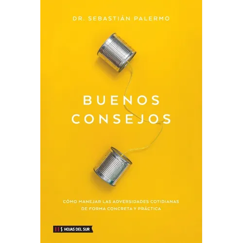 Buenos Consejos: Cómo Manejar Las Adversidades Cotidianas de Forma Concreta Y Práctica