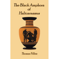 The Black Amphora of Halicarnassus: A novel by Thomas Filbin