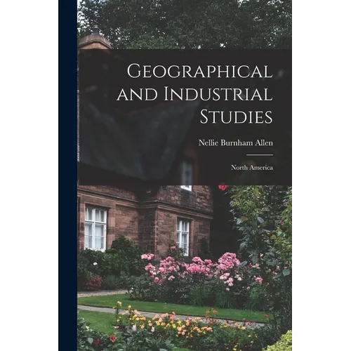 Geographical and Industrial Studies: North America