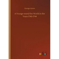 A Voyage round the World in the Years 1740-1744